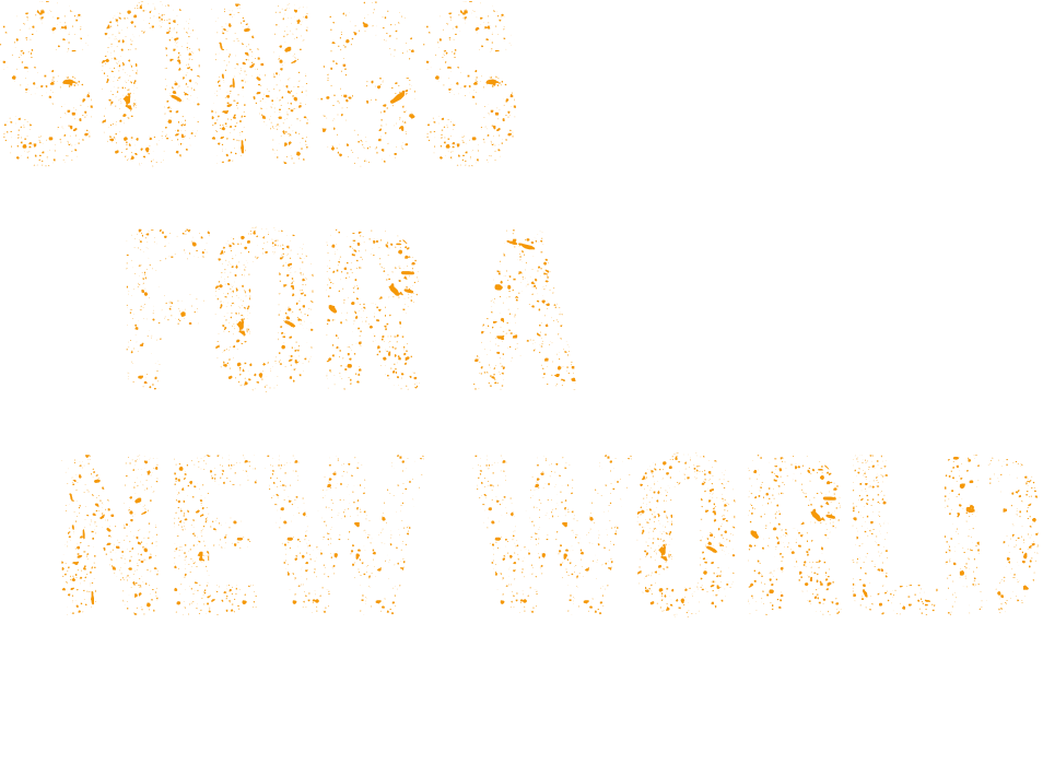 Songs For A New World